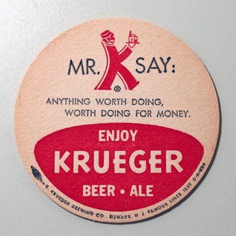 Krueger - Mr. K Say - "Anything Worth Doing..." Beer